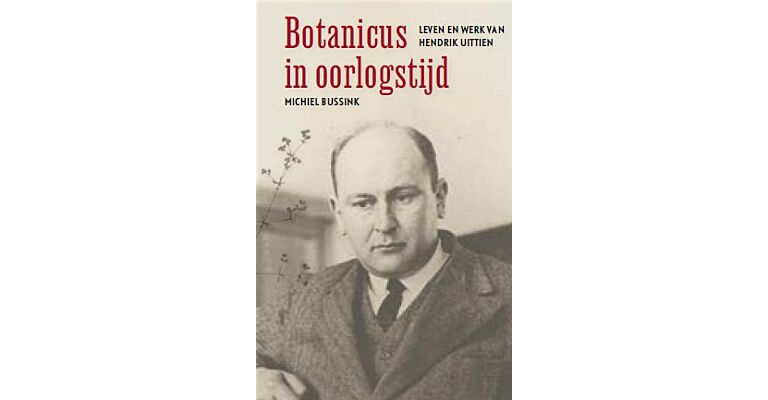 Botanicus in Oorlogstijd - Leven en werk van Hendrik Uittien (November 2021)