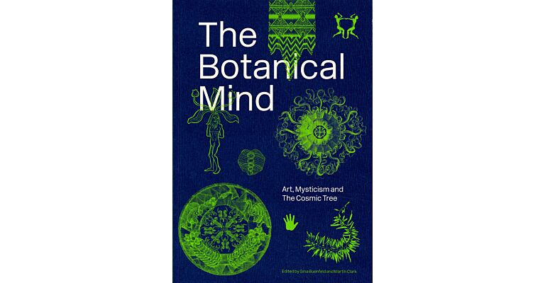 The Botanical Mind - Art, Mysticism and The Cosimic Tree