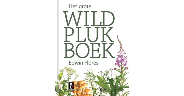 Het Grote Wildplukboek - Eten uit de natuur (Herziene editie October 2021)
