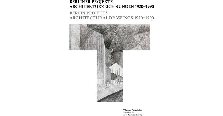 Berliner Projekte - Architekturzeichnungen / Architectural Drawings  1920-1990