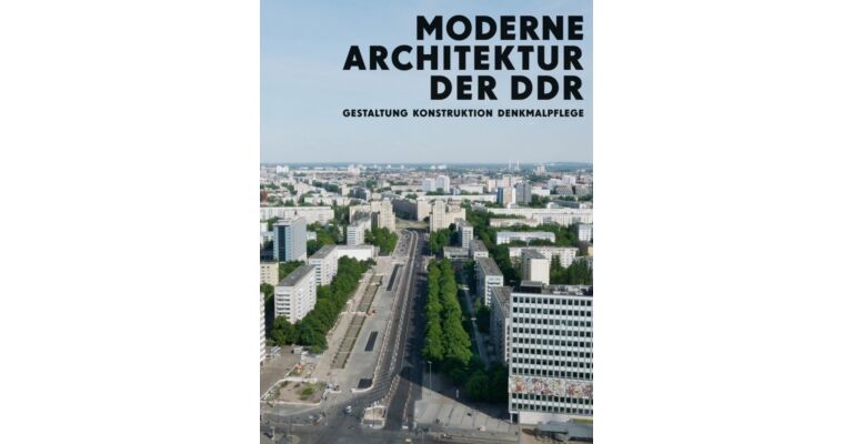 Moderne Architektur der DDR - Gestaltung, Konstruktion, Denkmalpflege