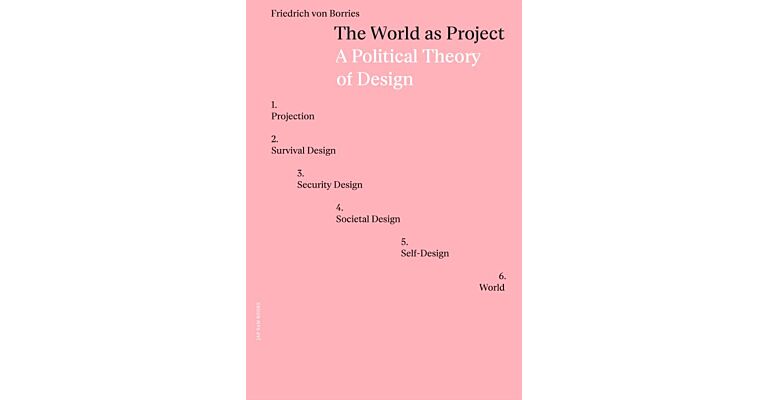 The World as Project - A Political Theory of Design