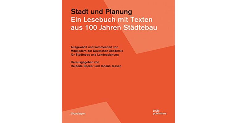 Stadt und Planung : Ein Lesebuch mit Texten aus 100 Jahren Städtebau