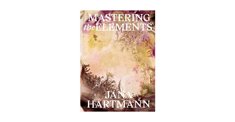 Jana Hartmann - Mastering the Elements