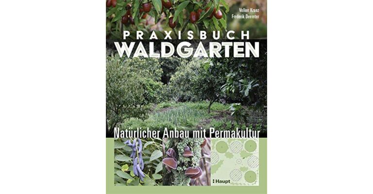 Praxisbuch Waldgarten - Natürlicher Anbau mit Permakultur