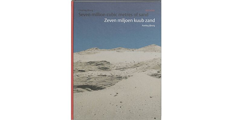 Creating IJburg Seven Million Cubic Metres of Sand - Zeven miljoen kuub zand IJburg Aanleg Eerste Fase