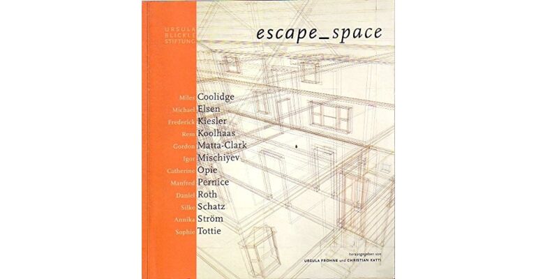 Escape_Space : raumkonzepte, mit fotografien, zeichnungen, modellen und video