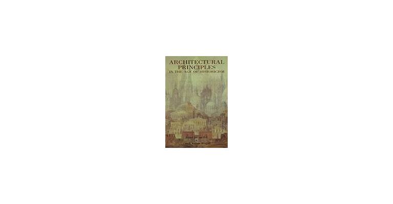 Architectural Principles in the Age of Historicism