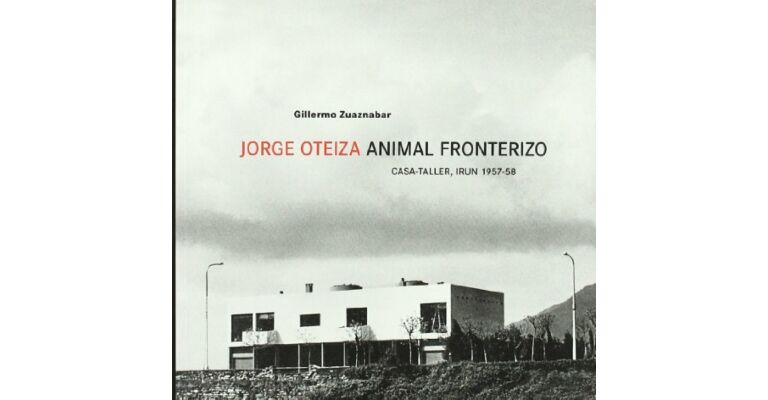 Jorge Oteiza Animal Fronterizo - Casa-Taller, Irun 1957-58  (pocket edition)