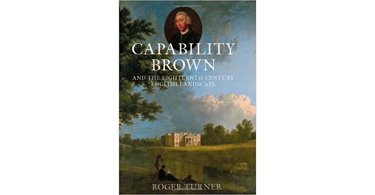 Capability Brown and the Eighteenth-Century English Landscape (PBK)