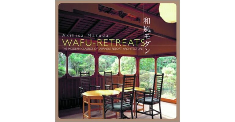 Wafu-Retreats - The Modern Classics of Japanese Resort Architecture