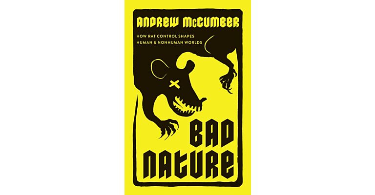 Bad Nature - How Rat Control Shapes Human and Nonhuman Worlds (PBK)
