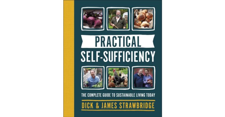 Practical Self-sufficiency : The complete guide to sustainable living today