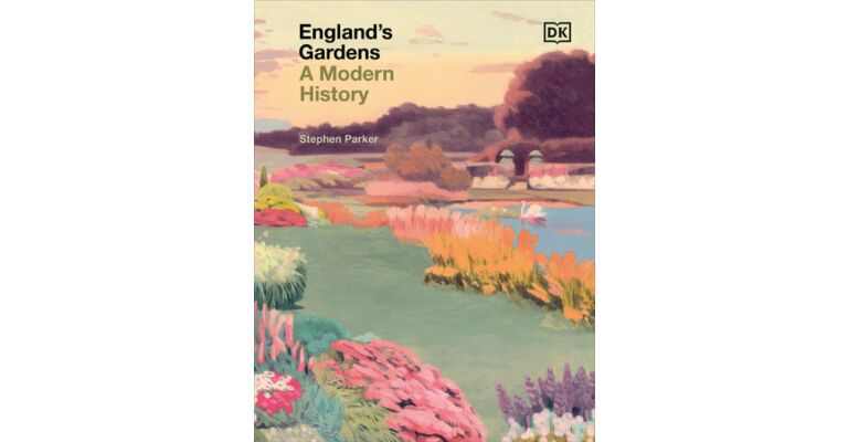England's Gardens - A Modern History