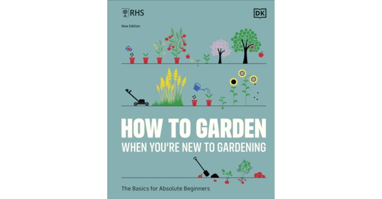 RHS How to Garden When You're New to Gardening - The Basics for Absolute Beginners