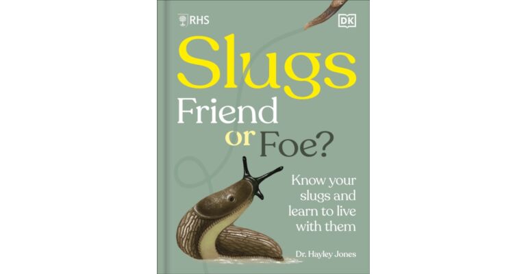 RHS Slugs: Friend or Foe? : Know Your Slugs and Learn to Live With Them