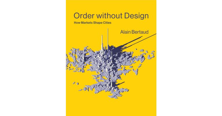 Order without Design - How Markets Shape Cities