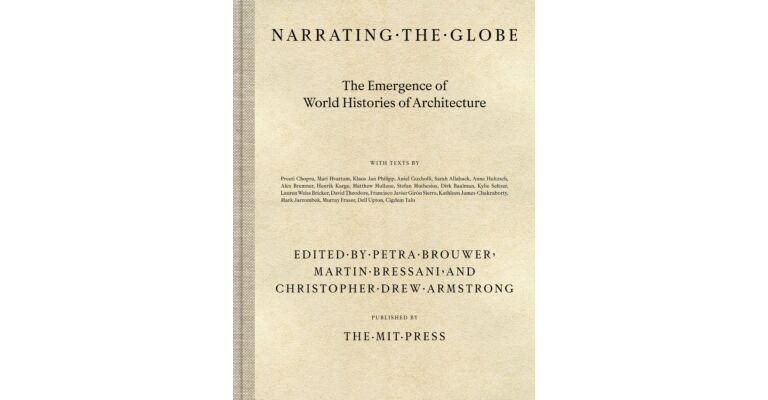 Narrating the Globe: The Emergence of World Histories of Architecture