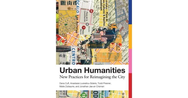 Urban Humanities  - New Practices for Reimagining the City