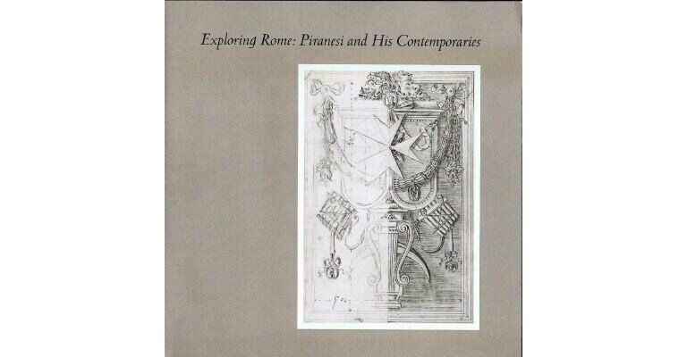 Exploring Rome: Piranesi and His Contemporaries 
