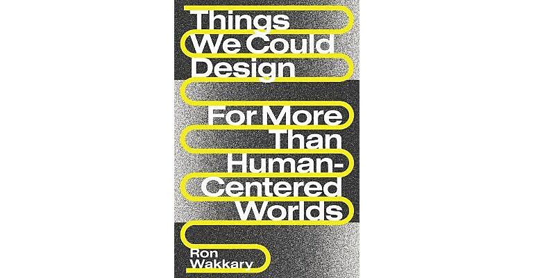 Things We Could Design for More Than Human-Centered  Worlds