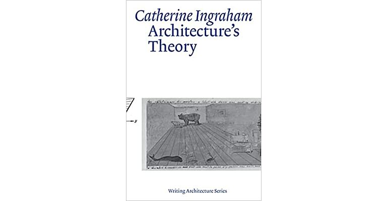 Architecture’s Theory (Writing Architecture Series)