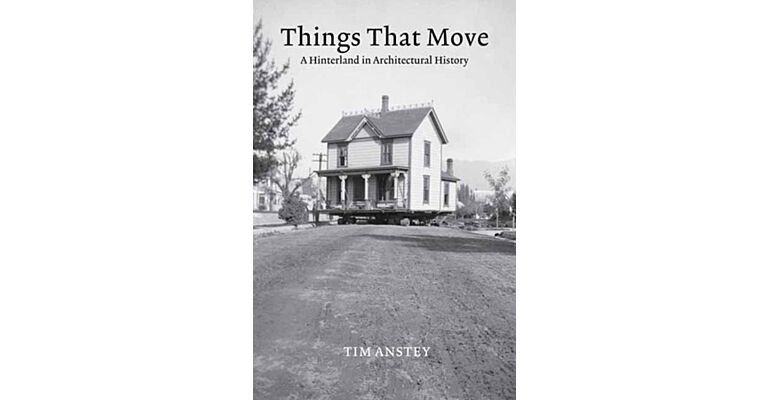 Things That Move : A Hinterland in Architectural History