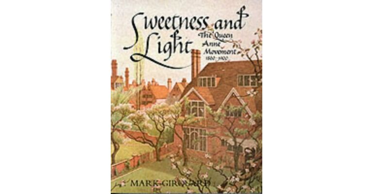 Sweetness and Light - The Queen Anne Movement 1860- 1900