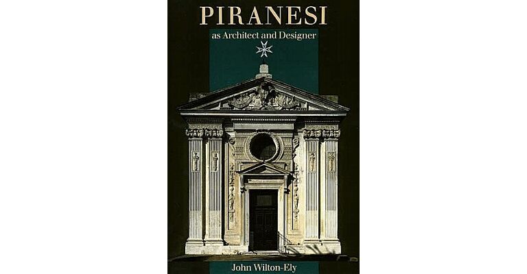 Piranesi As Architect and Designer