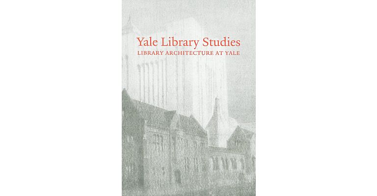 Yale Library Studies - Library Architecture at Yale