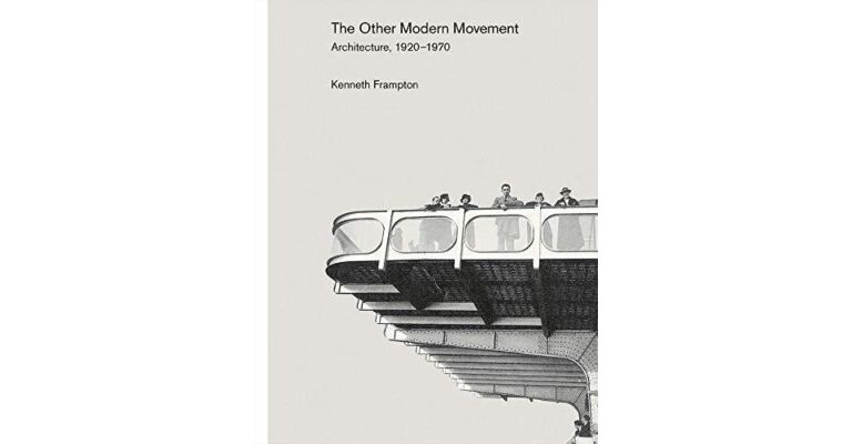 The Other Modern Movement - Architecture, 1920-1970