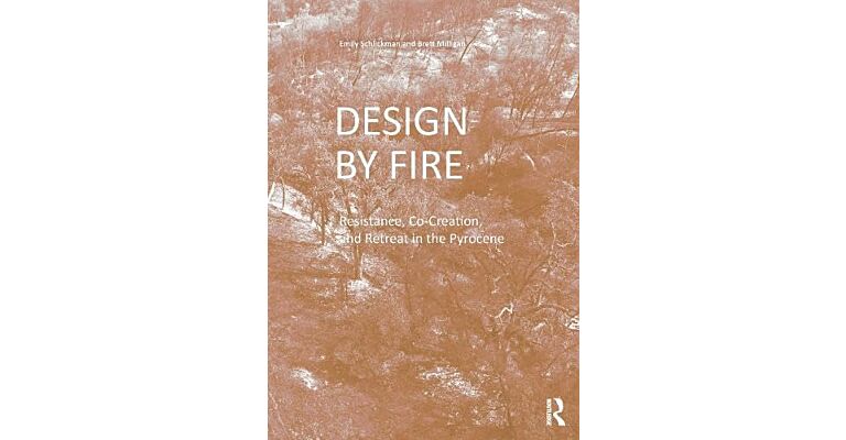 Design by Fire - Resistance, Co-Creation and Retreat in the Pyrocene