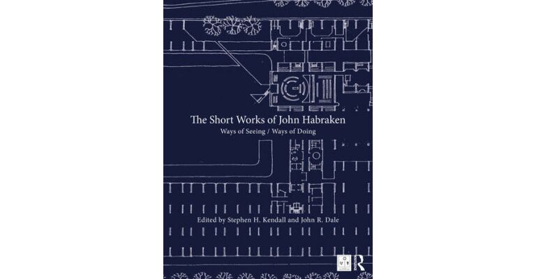 The Short Works of John Habraken - Ways of Seeing / Ways of Doing