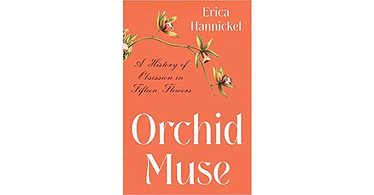 Orchid Muse - A History of Obsession in Fifteen Flowers