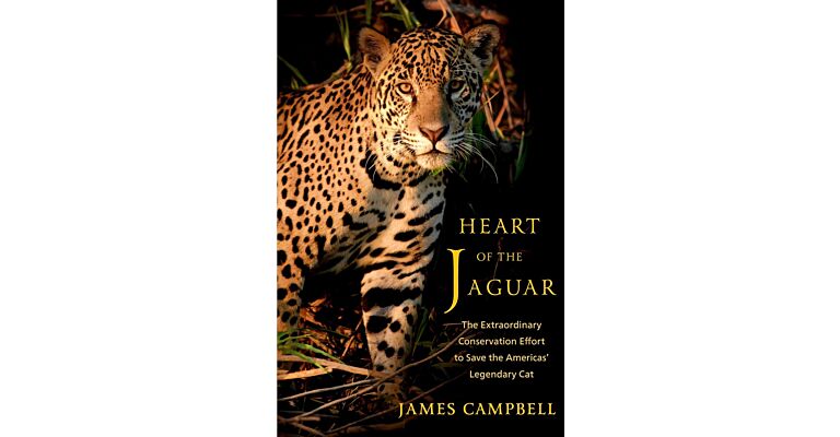 Heart of the Jaguar - The Extraordinary Conservation Effort to Save the America's Legendary Cat
