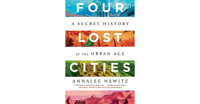 Four Lost Cities - A Secret History of the Urban Age