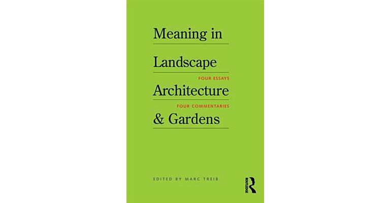 Meaning In Landscape Architecture Garden Four Essays, Four Commentaries
