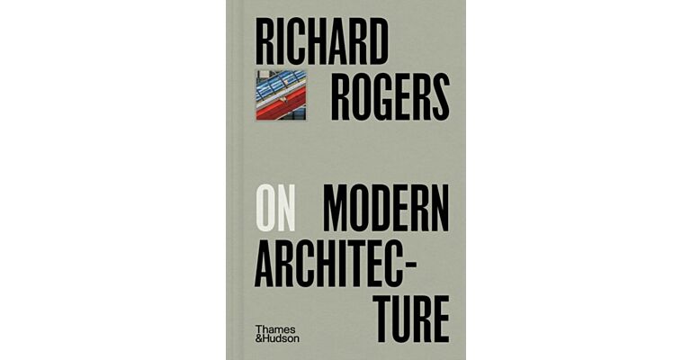 Richard Rogers on Modern Architecture