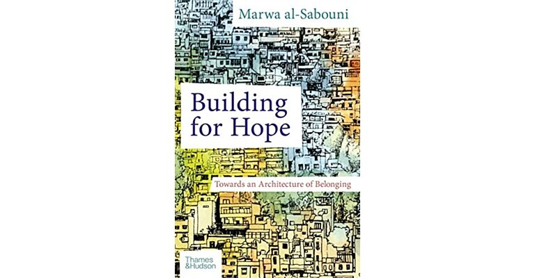 Building for Hope: Towards an Architecture of Belonging