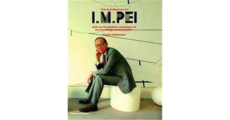 The Architecture of I.M. Pei with an illustrated catalogue of the buildings and projects