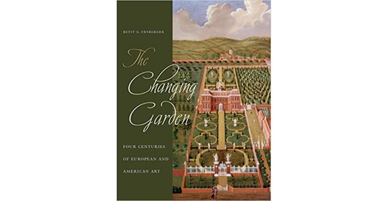 The Changing Garden - Four Centuries of European and American Art (hardcover)
