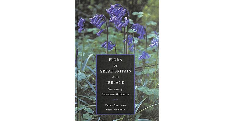 Flora of Great Britain and Ireland Volume 5: Butomaceae-Orchidaceae