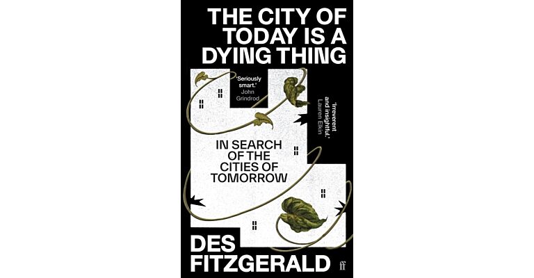 The City of Today is a Dying Thing - In Search of the Cities of Tomorrow