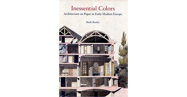 Inessential Colors - Architecture on Paper in early Modern Europe