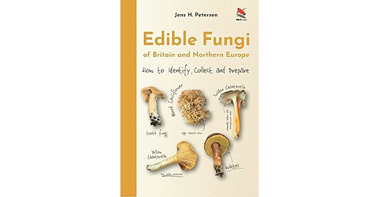 Edible Fungi of Britain and Northern Europe - How to Identify, Collect and Prepare