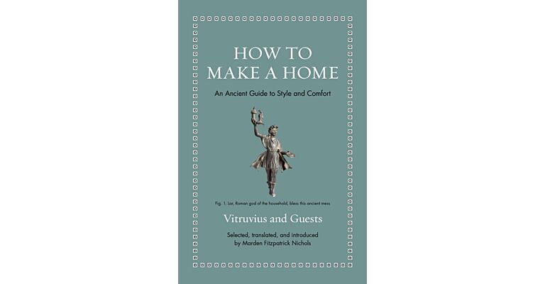 How to Make A Home - An Ancient Guide to Style and Comfort