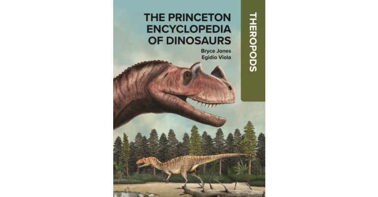 The Princeton Encyclopedia of Dinosaurs - Theropods (Pre-order January 2026)