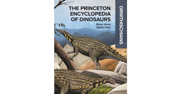 The Princeton Encyclopedia of Dinosaurs: Ornithischians (Pre-order january 2026)