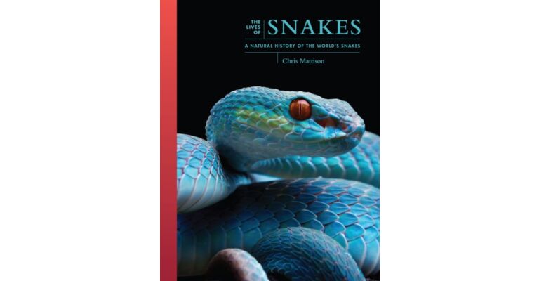 The Lives of Snakes : A Natural History of the World's Snakes