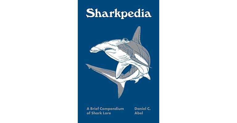 Sharkpedia - A Brief Compendium of Shark Lore